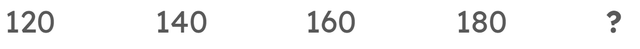 Look at this sequence of numbers. Which number would come next?