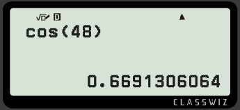 Lucas has used his calculator to work out the value of <Math>\cos(48^\circ)</Math>. What is the value to 2 decimal places?